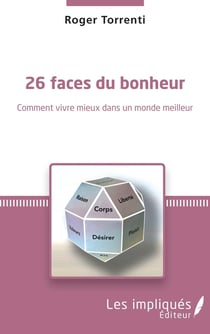 26 faces du bonheur - comment vivre mieux dans un monde meilleur