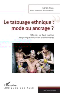 Le tatouage ethnique : mode ou ancrage ? réflexion sur la circulation des pratiques culturelles traditionnelles