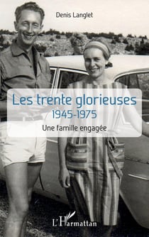 Les trentes glorieuses - 1945-1975, une famille engagée