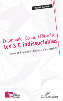 Ergonomie, école, efficacité, les 3E indissociables - élèves et enseignants heureux, c'est possible !