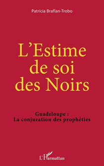 L'estime de soi des Noirs - Guadeloupe : la conjuration des prophéties