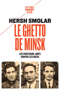 Le ghetto de Minsk : Les partisans juifs contre les nazis