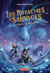 Les royaumes sauvages Tome 4 : La Boussole de la Nuit