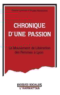 Chronique d'une passion - le mouvement de liberation des femmes à Lyon