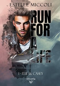 Run for a life Tome 1 : Elie et Casey