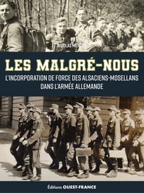 Les "malgré-nous" : L'incorporation de force des Alsaciens-Mosellans dans l'armée allemande