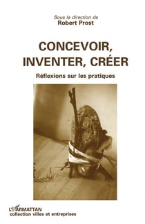Concevoir, inventer, créer : Réflexion sur les pratiques