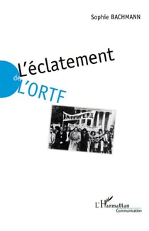 L'éclatement de l'ORTF