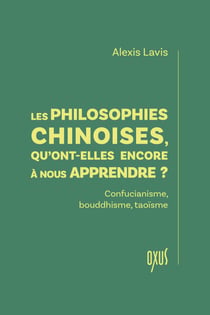 Les philosophies chinoises, qu'ont-elles encore à nous apprendre ? Confucianisme, bouddhisme, taoïsme