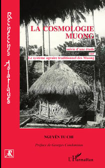 La cosmologie muong - étude sur le système agraire traditionnel des muong