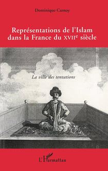 Représentations de l'Islam dans la France du XVIIe siècle - la ville des tentations