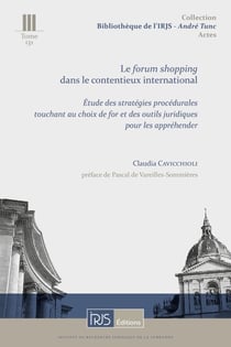Le forum shopping dans le contentieux international : Étude des stratégies procédurales touchant au choix de for et des outils juridiques pour les appréhender