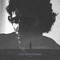 Every Dawn's a Mountain - Vinyle