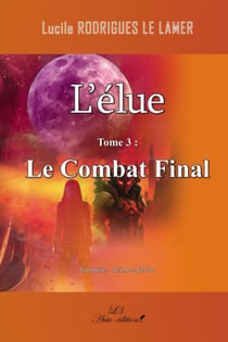 L'élue tome 3 : le combat final