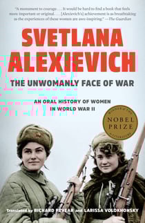 The Unwomanly Face of War - An Oral History of Women in World War II