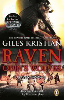 Raven 3: Odin's Wolves - (Raven: 3): A thrilling, blood-stirring and blood-soaked Viking adventure from bestselling author Giles Kristian