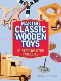 Making Classic Wooden Toys - 21 Step-by-Step Projects