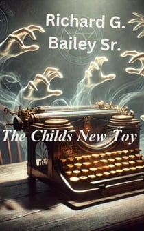 The Childs New Toy - Cursed ink: the typewriter chronicles, #8
