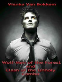 Wolf-Men of the Forest and Clash of the Unholy Combo
