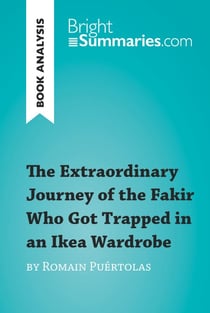 The Extraordinary Journey of the Fakir Who Got Trapped in an Ikea Wardrobe by Romain Puértolas (Book Analysis) - Detailed Summary, Analysis and Reading Guide