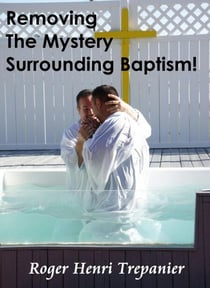 Removing The Mystery Surrounding Baptism! - The Truth Seeker's Library, #17