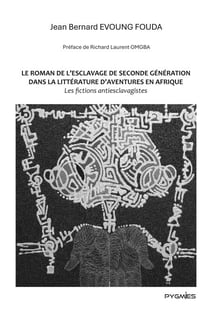 Le roman de l'esclavage de seconde génération dans la littérature d'aventures en Afrique - Les fictions anti-esclavagistes