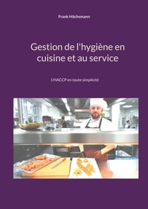Gestion de l'hygiène en cuisine et au service - L'HACCP en toute simplicité