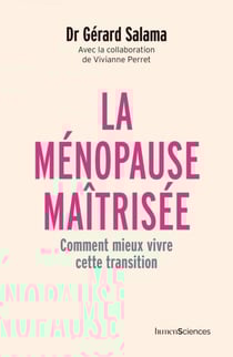 La ménopause maîtrisée - Comment mieux vivre cette transition