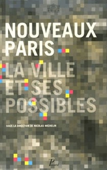 Nouveaux Paris - La ville et ses possibles
