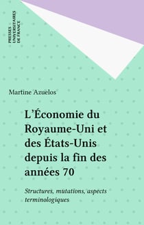 L'Économie du Royaume-Uni et des États-Unis depuis la fin des années 70 - Structures, mutations, aspects terminologiques