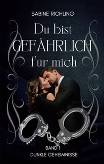 Du bist gefährlich für mich - Dunkle Geheimnisse Teil 1 von 4 - Dark Romance