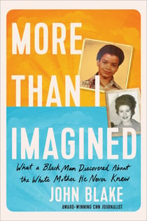 More Than I Imagined - What a Black Man Discovered About the White Mother He Never Knew