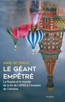 Le Géant empêtré - La Russie et le monde, de la fin de l'URSS à nos jours - La Russie et le monde de la fin de l'URSS à l'invasion de l'Ukraine