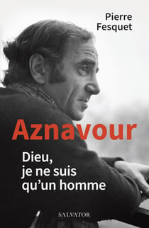 Aznavour: Dieu, je ne suis qu'un homme