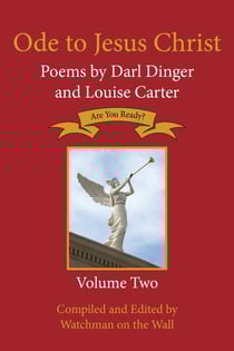 Ode to Jesus Christ: Poems by Darl Dinger and Louise Carter - Ode to Jesus Christ, #2