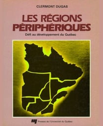 Les régions périphériques - Défi au développement du Québec