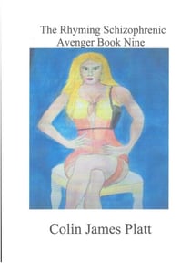 The Rhyming Schizophrenic Avenger Book Nine - ongoing, #9
