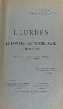 Lourdes - Le domaine de Notre-Dame, de 1858 à 1947