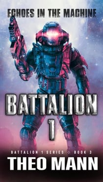 Echoes In The Machine - Battalion 1, #3