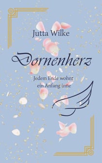 Dornenherz - Jedem Ende wohnt ein Anfang inne