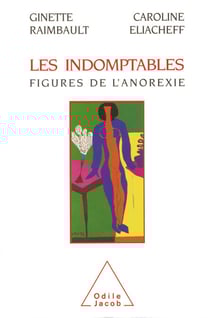 Les Indomptables - Figures de l’anorexie