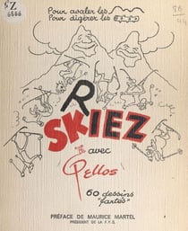Skiez, riex : pour avaler les bosses, digérer les bûches - 60 dessins "fartés"
