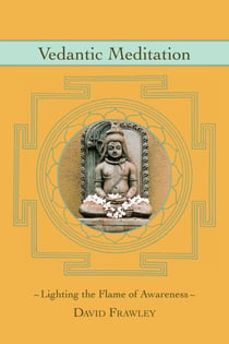 Vedantic Meditation - Lighting the Flame of Awareness