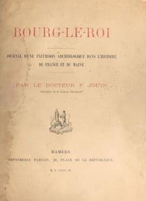 Bourg-le-Roi - Journal d'une excursion archéologique dans l'histoire de France et du Maine
