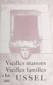 Vieilles maisons, vieilles familles d'Ussel - Conférence faite à l'Association parisienne «Les Pelauds d'Ussel» le 30 avril 1938