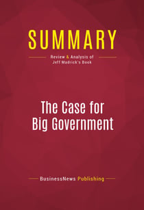 Summary: The Case for Big Government - Review and Analysis of Jeff Madrick's Book