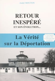 Retour inespéré et son évolution... - La vérité sur la Déportation