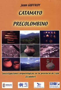 Catamayo precolombino - Investigaciones arqueológicas en la provincia de Loja (Ecuador)
