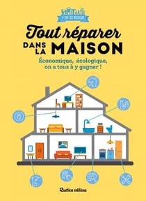Tout réparer dans la maison - Économique, écologique, on a tous à y gagner !