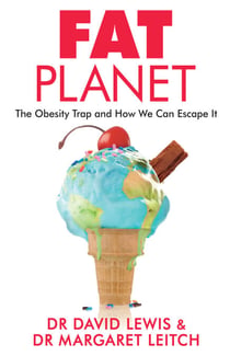 Fat Planet - The Obesity Trap and How We Can Escape It